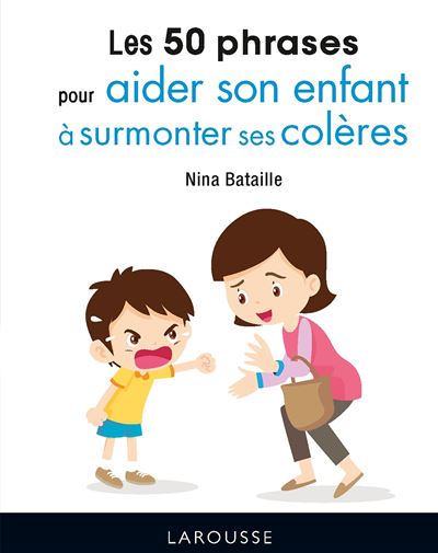 50 Phrases Pour Aider Son Enfant A Surmonter Ses Coleres Broche Nina Bataille Livre Tous Les Livres A La Fnac