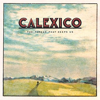 The Thread That Keeps US Coffret - Calexico - CD Album - Achat & Prix ...