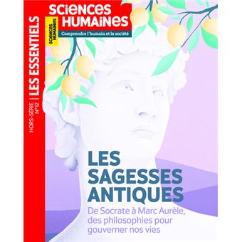 Les sagesses antiques. Apprendre à vivre malgré les épreuves - Les Essentiels - Volume 12