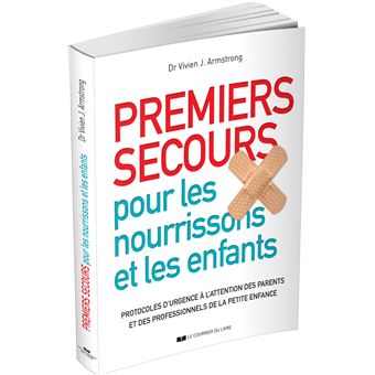 Premiers secours pour les nourrissons et les enfants - Protocoles d'urgence à l'attention des parent