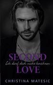 SECOND LOVE - ICH DARF DICH NICHT BER¿HREN