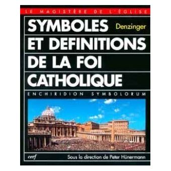 Symboles Et Definitions De La Foi Catholique Enchiridion Symbolorum Definitionum Et Declarationum De Rebus Fidei Et Morum Broche Heinrich Denzinger Achat Livre Fnac