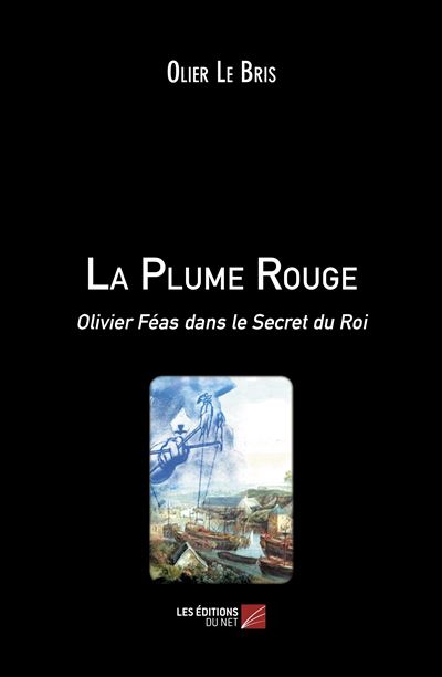 La plume rouge - olivier feas dans le secret du roi