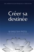 Créer sa destinée - Une approche scientifique de la méditation