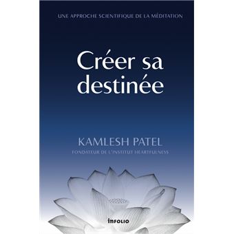 Créer sa destinée - Une approche scientifique de la méditation