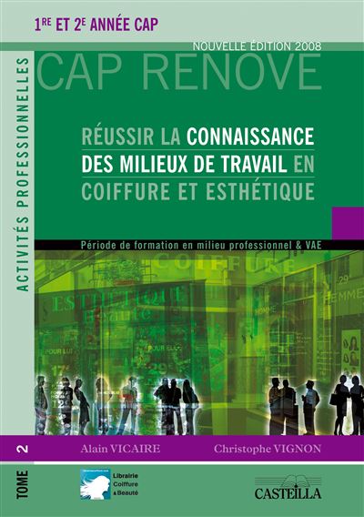 Reussir La Connaissance Des Milieux De Travail En Coiffure Et Esthetique Cap Coiffure Cap Esthetique Cosmetique Parfumerie Manuel Eleve Broche Alain Vicaire Christophe Vignon Achat Livre Fnac