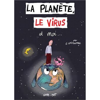 La planète, le virus et moi