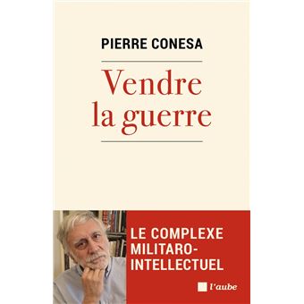 Vendre la guerre - Le complexe militaro-intellectuel