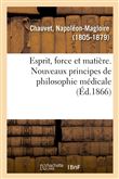 Esprit, force et matière. Nouveaux principes de philosophie médicale