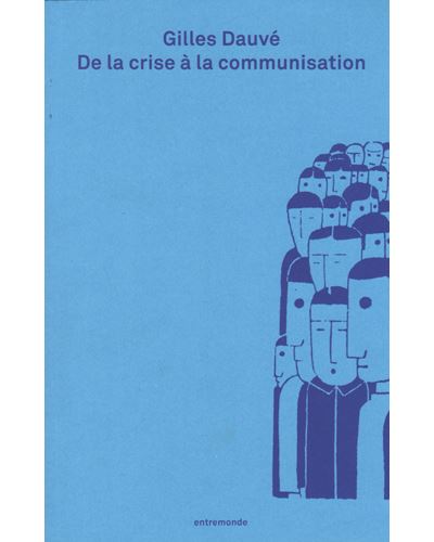 De la crise à la communisation - Gilles Dauvé - broché