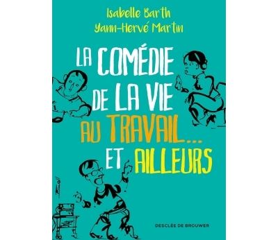La comédie de la vie au travail... et ailleurs