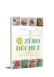 Je cuisine Zéro déchet - 100 recettes et tutos, sans prise de tête