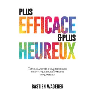 Plus efficace et plus heureux