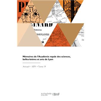 Mémoires de l'Académie royale des sciences, belles-lettres et arts de Lyon