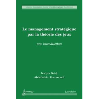 Le management strategique par la theoriedes jeux une introdu