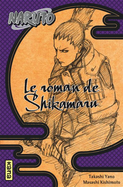 Naruto roman - Le roman de Shikamaru (Naruto roman 4) - Takashi Yano - broché
