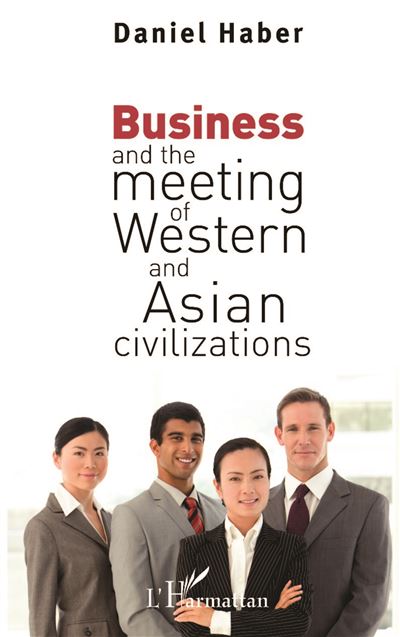 Business and the meeting of Western and Asian civilizations - Daniel Haber - broché