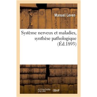 Système nerveux et maladies, synthèse pathologique
