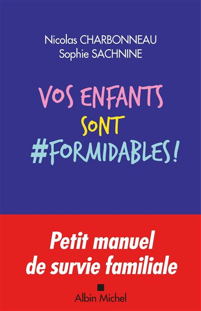 Vous ne le savez pas, mais vos enfants sont formidables !