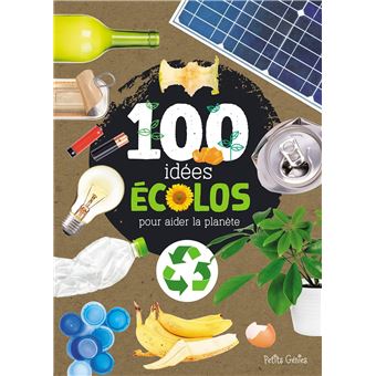 100 idées écolos pour aider la planète