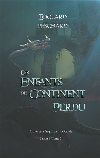 Les enfants du continent perdu - arthur et le dragon de broc