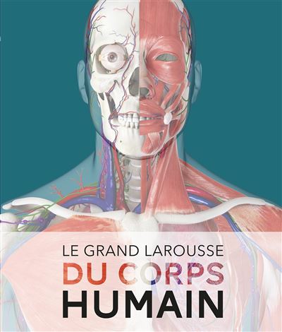 Le Grand Larousse Du Corps Humain Nouvelle Edition Relie Collectif Achat Livre Fnac