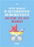 Petit manuel d'autodéfense humoristique quand on est maman