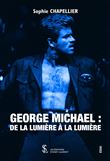 George Michael : de la lumière à la lumière