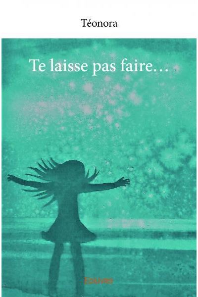 Te laisse pas faire…