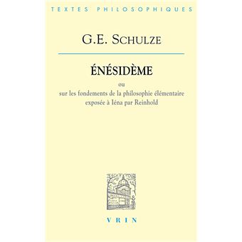 Énésidème ou sur les fondements de la philosophie élémentaire exposée à Iéna par Reinhold