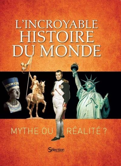 L'Incroyable Histoire du monde - Mythe ou réalité ? -  Collectif - broché