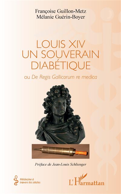 Louis XIV un souverain diabétique - Françoise Guillon-Metz - broché