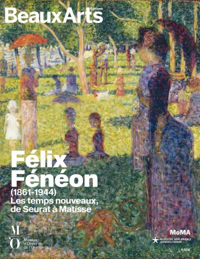 Félix Fénéon 1861-1944 Les temps nouveaux : de Seurat à Matisse
