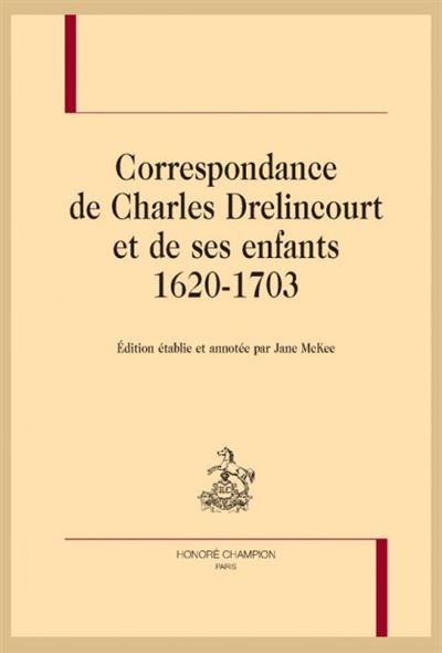 Correspondance de Charles Drelincourt et de ses enfants