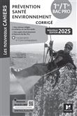 Les Nouveaux Cahiers - Prévention Santé Environnement (PSE) 1re-Tle Bac Pro - Éd. 2025 - Corrigé