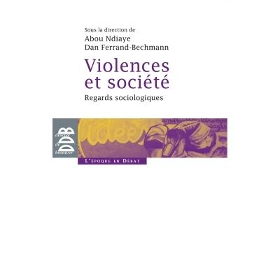 Violences et société - Dan Ferrand-Bechmann - broché