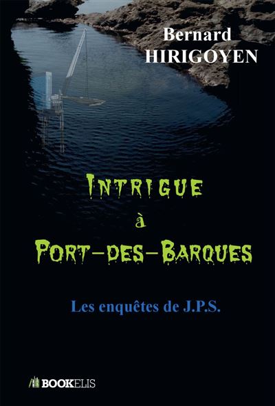 Intrigue à Port-des-Barques - Bernard Hirigoyen - broché