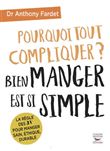 Pourquoi tout compliquer ? Bien manger est si simple !