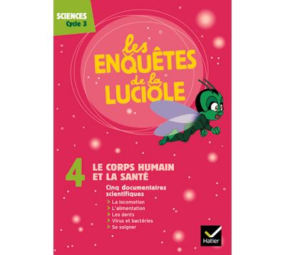 Les enquetes de la luciole - cycle 3 - dvd 4 le corps humain et la sante