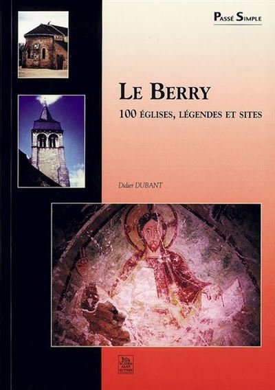 Le berry 100 eglises legendes et sites