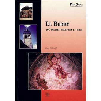 Le Berry 100 Eglises Legendes Et Sites - 