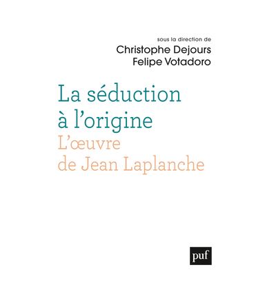 La séduction à l'origine. L'oeuvre de Jean Laplanche - Christophe Dejours - broché
