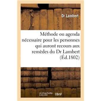 Méthode ou agenda nécessaire pour les personnes qui auront recours aux remèdes du Dr Lambert