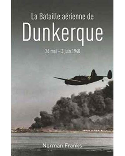 La bataille aerienne de dunkerque 26 mai-3 juin 1940