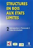 Structures en bois aux états limites - Tome 2