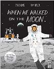 WHEN WE WALKED ON THE MOON