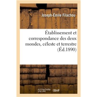 Établissement et correspondance des deux mondes, céleste et terrestre