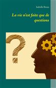 La vie n'est faite que de questions