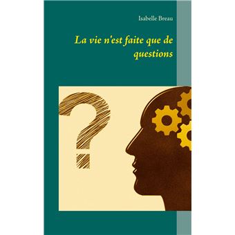 La vie n'est faite que de questions