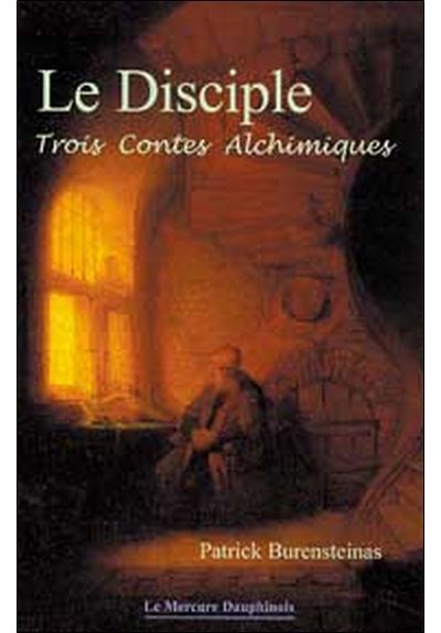 Le Disciple - Trois contes alchimiques